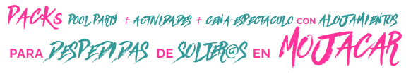 PACKS POOL PARTY + ACTIVIDADES + CENA CON ANIMACION CON ALOJAMIENTO PARA DESPEDIDAS DE SOLTER@S EN MOJACAR